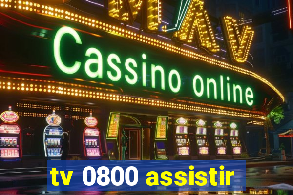 tv 0800 assistir